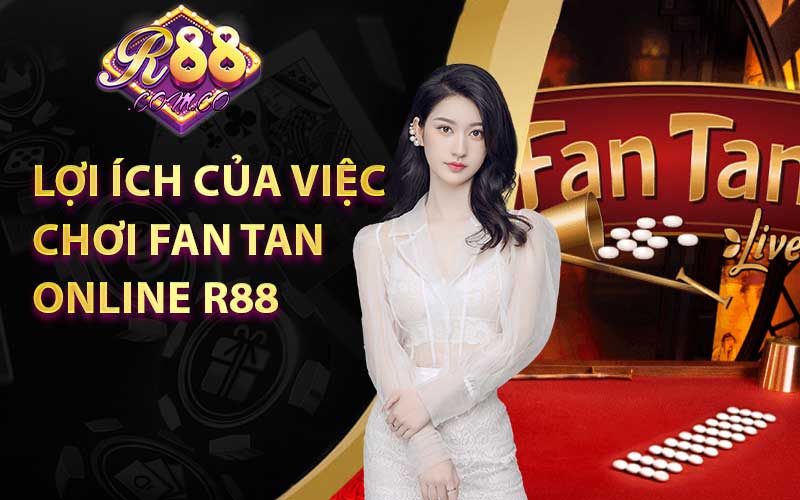 Lợi ích của việc chơi Fan Tan online r88